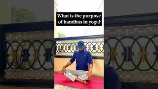 What is the Purpose of Bandhas in yoga ? | Bandha helps to activate energy blockage | #youtubeshorts