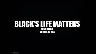 CLINT BLACK * No Time To Kill   HQ