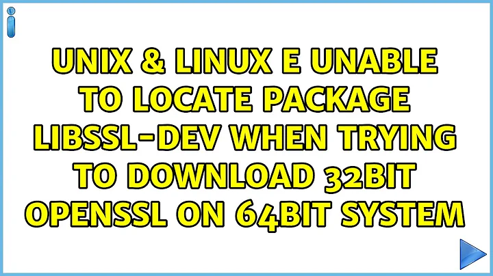 E: Unable to locate package libssl-dev when trying to download 32bit OpenSSL on 64bit system