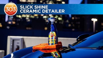 303 Slick Shine Ceramic Detailer: Explained