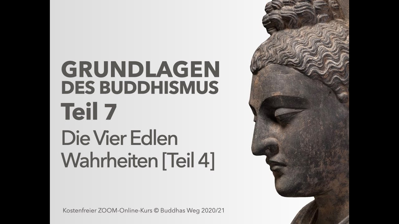 Die 4 Edlen Wahrheiten Buddhismus Grundlagen des Buddhismus - 7 - Die 4 Edlen Wahrheiten [Teil 4] - YouTube