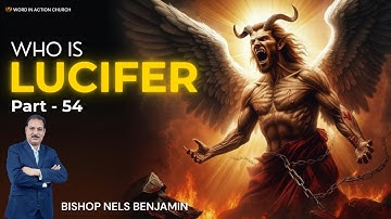 Who is Lucifer (Satan) ? | Part - 54 | Bishop Nels Benjamin