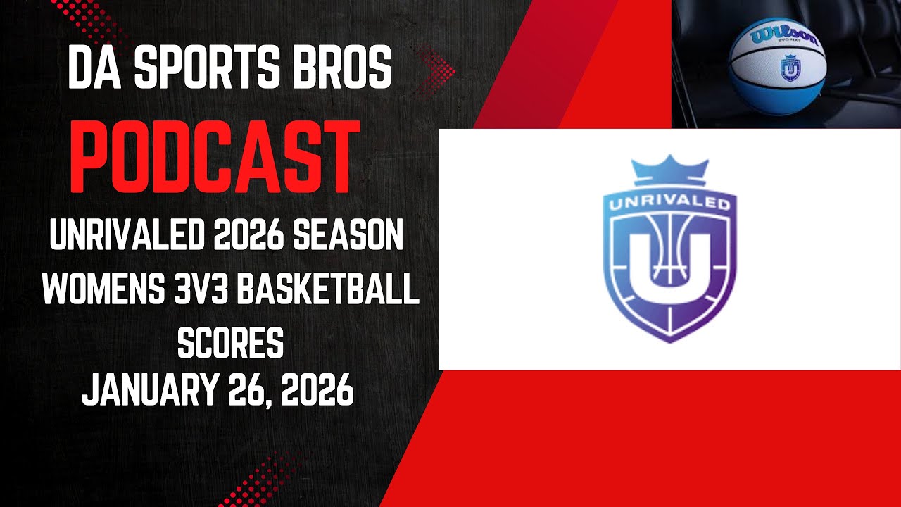 DA Sports Bros Podcast: Unrivaled Womens 3v3 Basketball Scores Round Up for January 26, 2026