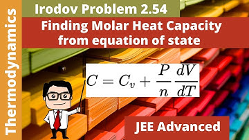 Finding Molar Heat Capacity from equation of state || Irodov Problem 2.54 || JEE Advanced