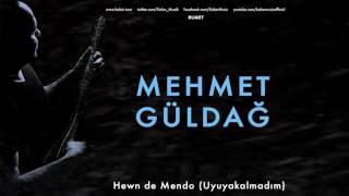 Mehmet Güldağ - Hewn de Mendo (Uyuyakalmadım) [ Rumet © 2011 Kalan Müzik ] Resimi