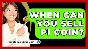 When Can You Sell Pi Coin? - CryptoBasics360.com