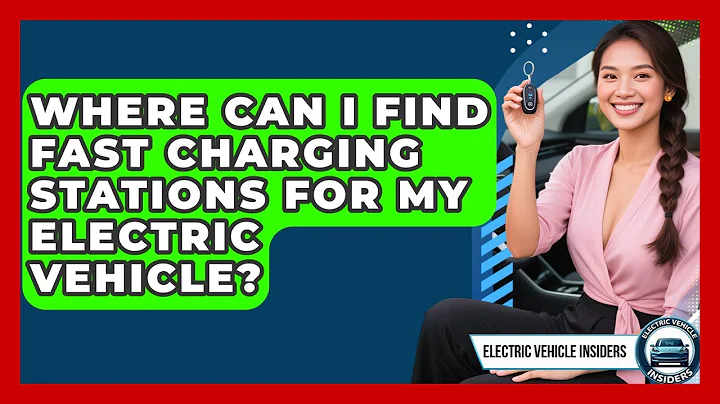 Where Can I Find Fast Charging Stations for My Electric Vehicle? | Electric Vehicle Insiders News