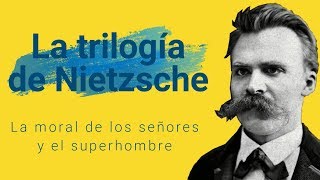 La trilogía de Nietzsche – La moral de los señores y el SUPERHOMBRE [3/3]