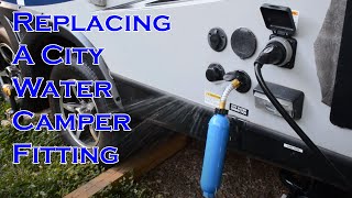 Replacing A City Water Camper Connection