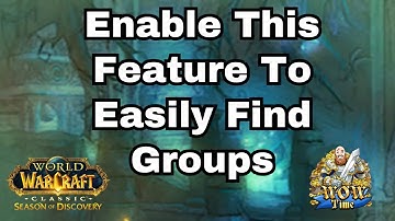 How To Easily Find Groups For Raids And Dungeons In WoW Classic Season Of Discovery