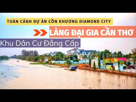 Toàn Cảnh Dự Án Cồn Khương Diamond City | Khu Đô Thị Mới Hiện Đại Bậc Nhất Cần Thơ