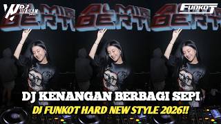 DJ KENANGAN BERBAGI SEPI FUNKOT HARD NEW STYLE 2026 - DJ WAYAN HERZ