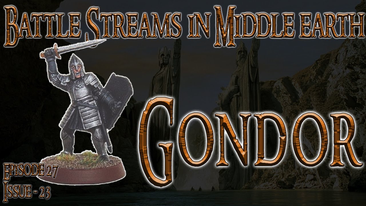 Battle Streams in Middle-earth Ep 27 - Issue 23 - The Realm of Gondor