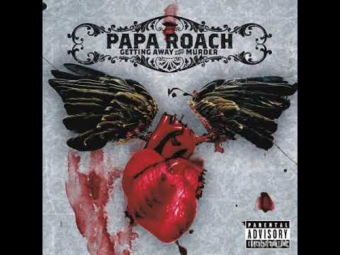 Papa roach - Getting away with murder (HIGHER PITCH)