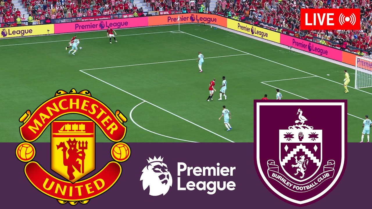 Manchester United Vs Burnley LIVE Premier League 2025 2026 Full Match 
