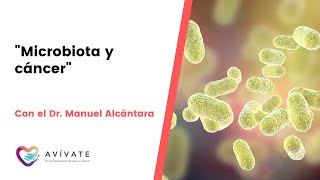 &quot;Microbiota y cáncer&quot;  con el Dr. Manuel Alcántara