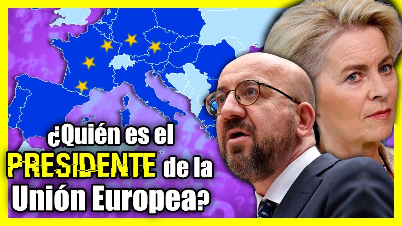 ¿Por qué la Unión Europea tiene "4 PRESIDENTES"?
