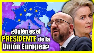 ¿Por qué la Unión Europea tiene '4 PRESIDENTES'?
