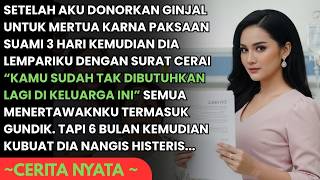 SUAMI LEMPARIKU SURAT CERAI SETELAH AKU DONORKAN GINJALKU PADA MERTUA - BESOKNYA KUBUAT DIA HISTERIS