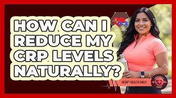 How Can I Reduce My CRP Levels Naturally?
