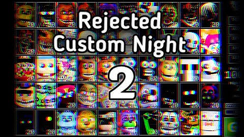 Rejected Custom Night 2
