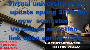vu latest updates for next semester spring 2022- vu course selection link open-vu academy calendar 📅