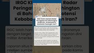 IRGC Hantam Radar Peringatan Dini Washington di Bahrain, AS Berpotensi Kebobolan Serangan Iran?