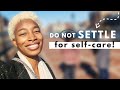 Why self care isnt working for you and what to do instead