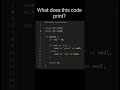 cpp_q0002 | What does this code output? | C++ | #cpplearning #cpp #coding #shorts