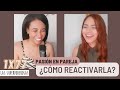 La pasión en la pareja ¿Cómo reactivarla? |1x77