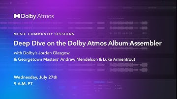 Deep Dive on the Dolby Atmos Album Assembler