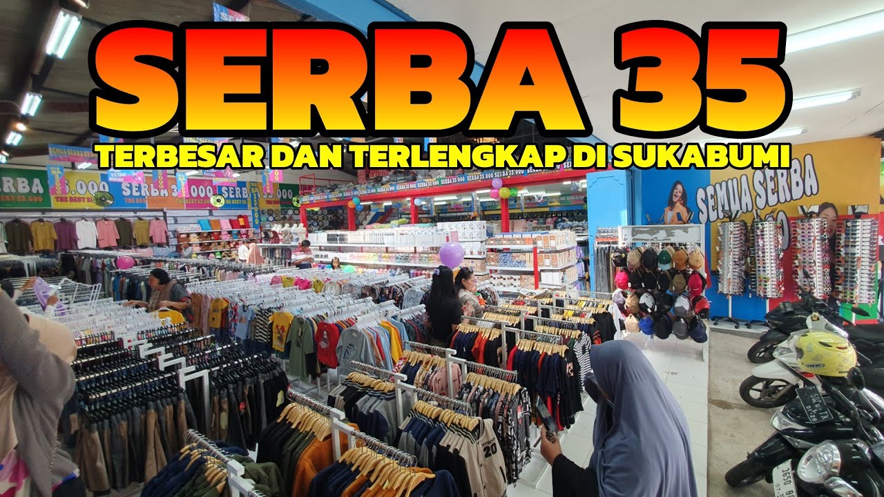 SERBA 35 TERBESAR DAN TERLENGKAP DIKOTA SUKABUMI - YouTube