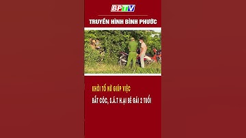 Khởi tố nữ giúp việc bắt cóc, s/á/t h/ại bé gái 2 tuổi #summerofshorts #mcvshorts  | BPTV