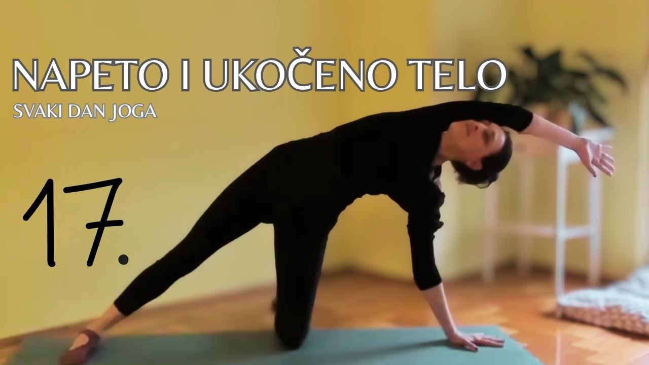 #17. dan -  Kada je telo napeto i ukočeno, vratimo lakoću kroz pokret I SVAKI DAN JOGA  izazov