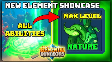 NEW NATURE ELEMENT Full Complete Showcase * ALL ABILITIES * MAX Mastery | Roblox Elemental Dungeons