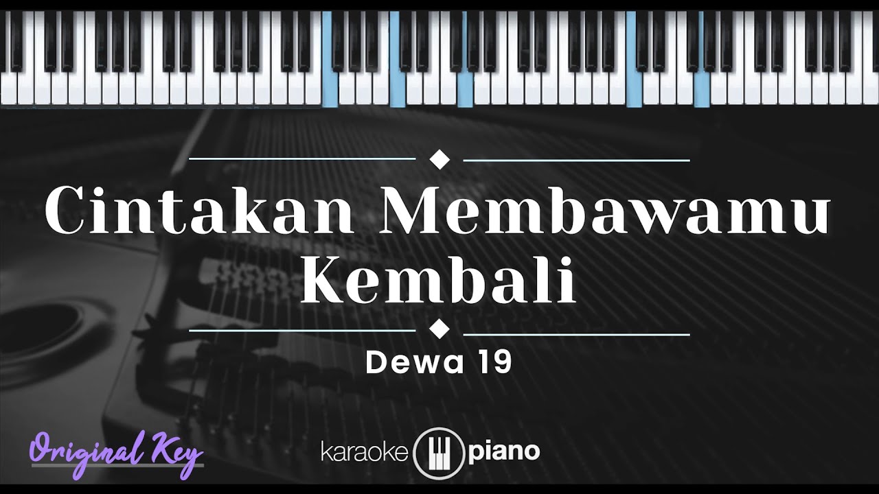 Cinta Kan Membawamu Kembali – Dewa 19 (KARAOKE PIANO - ORIGINAL KEY) Cinta Kan Membawamu Kembali – Dewa 19 (KARAOKE PIANO - ORIGINAL KEY)