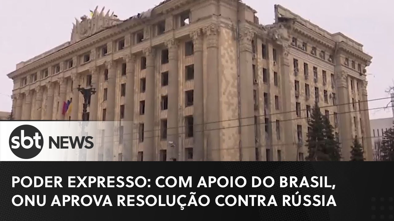 Poder Expresso: Com apoio do Brasil, ONU aprova resolução contra Rússia
