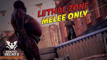 CAN I FULL CLEAR LETHAL ZONE MELEE ONLY ?? State Of Decay 2 PART 6