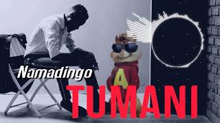 Namadingo - TUMANI |Chipmunks Version|