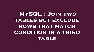 Celebrity MySQL : Join two tables but exclude rows that match condition in a third table Net Worth