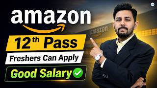 Amazon Recruitment 2026 | 12th Pass | Freshers Can Apply | Amazon Vacancy 2026 | Amazon Jobs 2026