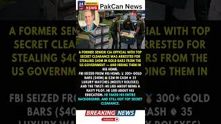 Former CIA Official Arrested Over $40 Million Gold Bar Case | PakCan News