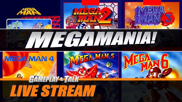 MEGAMANIA! Mega Man 1/2/3/4/5/6 - Full Playthroughs | Gameplay and Talk Live Stream #150