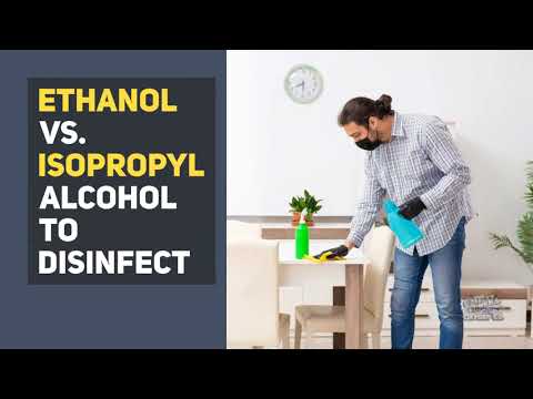 Ethanol vs  Isopropyl Alcohol to Disinfect