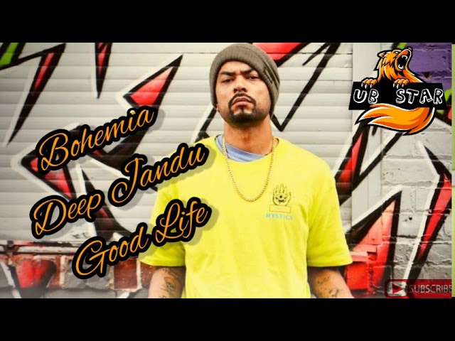 Good Life Deep Jandu +Bohemia Official Full Song (UB STAR)