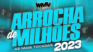 ARROCHA DE MILHÕES 2023 AS MAIS TOCAS | WMV Music