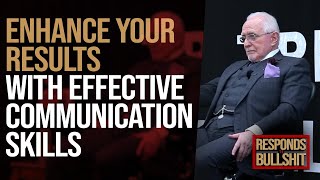 ENHANCE YOUR RESULTS WITH EFFECTIVE COMMUNICATION SKILLS | DAN RESPONDS TO BULLSHIT