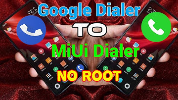 [Official way | No Root] Remove Google Dialer and Install MIUI Dialer, Contact, Message Any Xiaomi