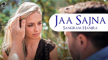 Jaa Sajna | Sangram Hanjra | full video | Japas Music |