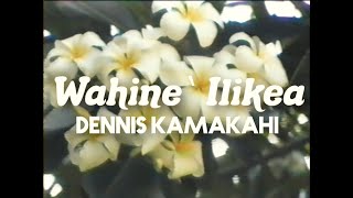 Dennis Kamakahi - Wahine 'Ilikea (Official Video)